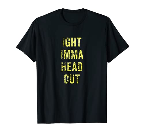 IGHT IMMA Head Out Meme Grunge Diseño de texto amarillo Camiseta