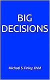  Big Decisions: Michael S. Finley, DVM (ATX Series Book 2) (English Edition)