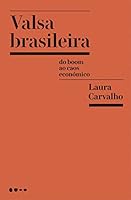 Valsa Brasileira: Do boom ao caos econômico 8593828620 Book Cover