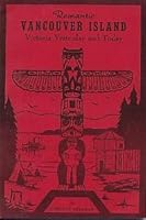 Romantic Vancouver Island. Victoria Yesterday And Today B003EDCG16 Book Cover