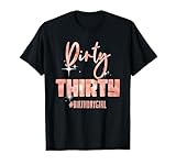 30th Birthday Girly Rose Dirty Thirty #Birthdaygirl 30 T-Shirt