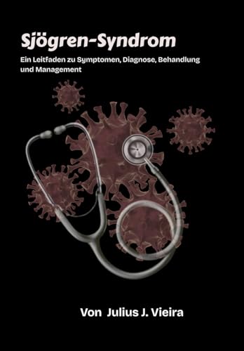 Sjögren-Syndrom: Ein Leitfaden zu Symptomen, Diagnose, Behandlung und Management