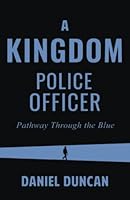 A Kingdom Police Officer: Pathway Through the Blue 0578950863 Book Cover