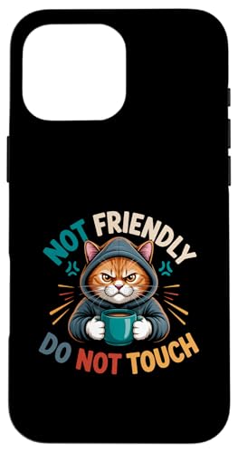 Not Friendly Do No Touch Angry Cat �R�[�q�[�p�[�J�[ ���� �X�}�z�P�[�X iPhone 16 Pro Max �p