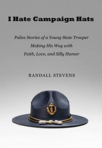 I Hate Campaign Hats: Police Stories of 