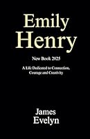 Emily Henry New Book 2025 - A Life Dedicated to Connection, Courage and Creativity 1967010587 Book Cover