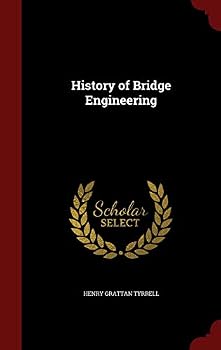 History of Bridge Engineering - Primary Source Edition