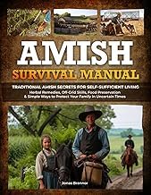 Original Review Libro Audiolibro Amish Survival Manual: Traditional Amish Secrets for Self-Sufficient Living | Herbal Remedies, Off-Grid Skills, Food Preservation & Simple Ways to Protect Your Family in Uncertain Times 2025