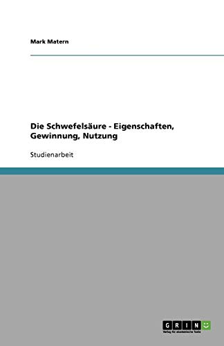 Die Schwefelsäure - Eigenschaften, Gewinnung, Nutzung