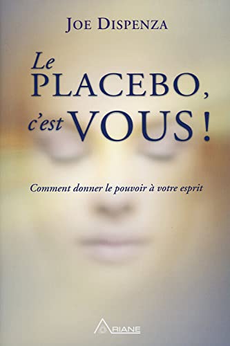 Le placebo, c'est vous ! Comment donner le pouv... [French] 2896262202 Book Cover