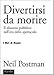 Divertirsi da morire. Il discorso pubblico nell'era dello spettacolo - Postman, Neil