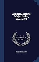 Annual Magazine Subject-Index, Volume 24 - Primary Source Edition 129692520X Book Cover