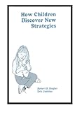 How Children Discover New Strategies (Distinguished Lecture Series)