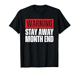 Warning Stay Away Month End T Shirts for Men Women