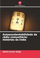 Autossustentabilidade da rádio comunitária: histórias da Índia (Portuguese Edition) 6208937884 Book Cover