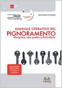 Manuale operativo del pignoramento. Disciplina, casi pratici e formulario. Con CD-ROM Manuale operativo del pignoramento. Disciplina, casi pratici e formulario. Con CD-ROM