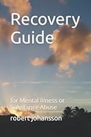 Recovery Guide for Mental Illness or Substance Abuse 1659080223 Book Cover