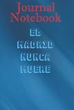  Composition, Journal Notebook: El Madrid Nunca Muere HALA MADRID 2018 FINAL KIEV 6\'\' x 9\'\',100 lined Pages, Soft Cover, Matte Finish; perfect for creative writing, doodling, and more!
