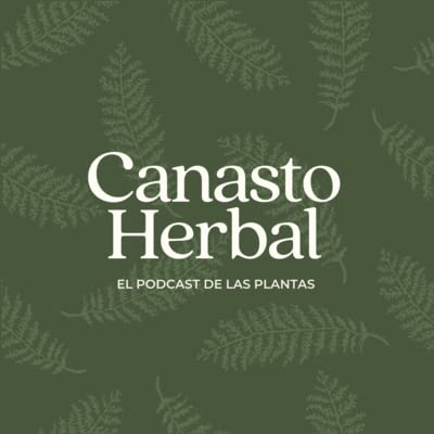 Intro - Canasto Herbal, un tejido sanador alrededor de las plantas Podcast Por  arte de portada
