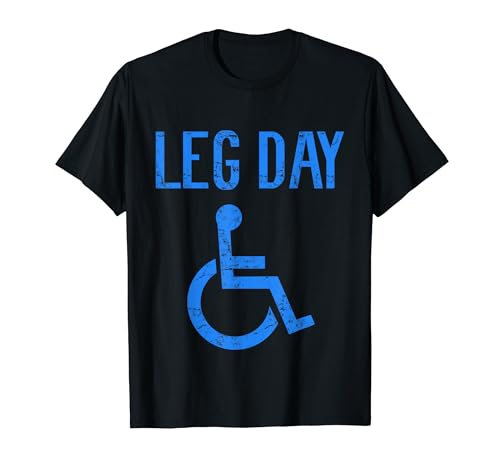 Funny Handicap Leg Day Wheelchair Workout T-Shirt