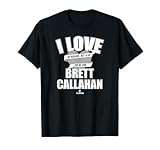 Love Me Some Brett Callahan Prospect Baseball Fan Gear T-Shirt