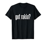 Cool Got Rakia Shirt Funny Bulgarian Drink Gift T-Shirt