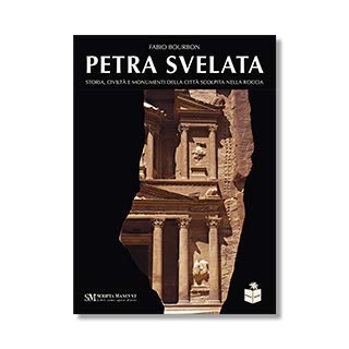 Petra svelata. Storia, civiltà e monumenti della città scolpita nella ro