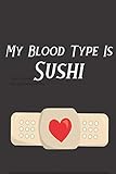 My Blood Type Is Sushi: Novelty Sushi Notebook ~ Small Lined Notebook