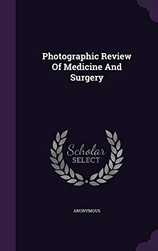 Photographic Review Of Medicine And Surgery