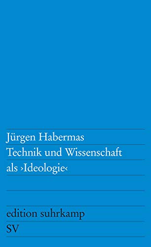 Technik und Wissenschaft als »Ideologie« (edition suhrkamp) Technik und Wissenschaft als »Ideologie« (edition suhrkamp)