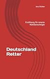 Deutschland Retter: Erzählung für smarte Wahlberechtigte