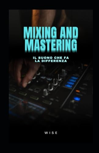 MIXING AND MASTERING: il suono che fa la differenza