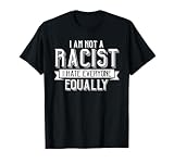 I Am Not A Racist I Hate Everyone Equally Funny T-Shirt