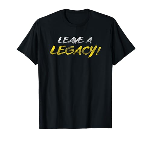 Hustle Leave A Legacy Motivation Entrepreneur Success T-Shirt