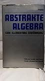 Abstrakte Algebra. Eine elementare Einführung