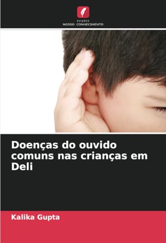 Doenças do ouvido comuns nas crianças em Deli (Portuguese Edition)