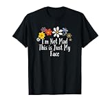 Floral Artwork Vintage, I'm Not Mad This is Just My Face T-Shirt