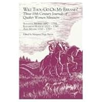 Wilt Thou Go on My Errand?: Journals of Three 18th Century Quaker Women Ministers : Susanna Morris 1682-1755 Elizabeth Hudson 1722-1783 Ann Moore 17 0875749216 Book Cover