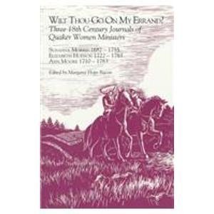 Paperback Wilt Thou Go on My Errand?: Journals of Three 18th Century Quaker Women Ministers : Susanna Morris 1682-1755 Elizabeth Hudson 1722-1783 Ann Moore 17 Book