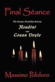 Final Séance: The Strange Friendship Between Houdini and Conan Doyle