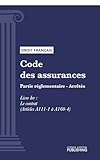  Code des assurances: Partie réglementaire - Arrêtés. Livre Ier : Le contrat (droit français)
