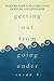Getting Out from Going Under: Daily Reader for Compulsive Debtors and Spenders (4x6 edition)