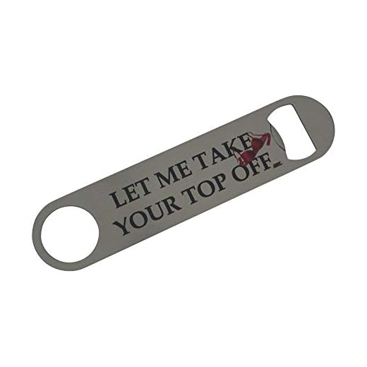 Rogue River Tactical Funny Bottle Opener Heavy Duty Gift For Men Friend Bar Beer Drinking Joke Let Me take Your Top Off