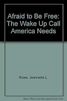 Afraid to Be Free: The Wake Up Call America Needs 1574723006 Book Cover