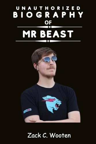 Unauthorized Biography of MrBeast: Discover the Untold Story of Jimmy