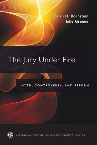 The Jury Under Fire: Myth, Controversy, and Reform (American Psychology-Law Society Series)
