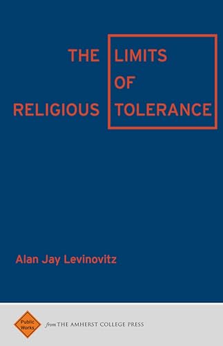 The Limits of Religious Tolerance (Public Works)