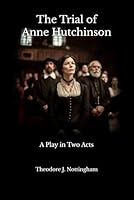 The Trial of Anne Hutchinson 098276099X Book Cover