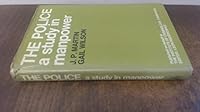 The police: A study in manpower: the evolution of the service in England and Wales, 1829-1965, (Cambridge studies in criminology) 0435825763 Book Cover