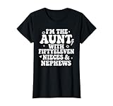 Aunt With FIFTYELEVEN Nieces & Nephews Funny Quote T-Shirt
